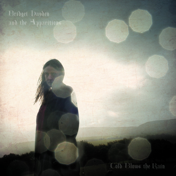 Hayden, Bridget And The Apparitions - Cold Blows The Rain