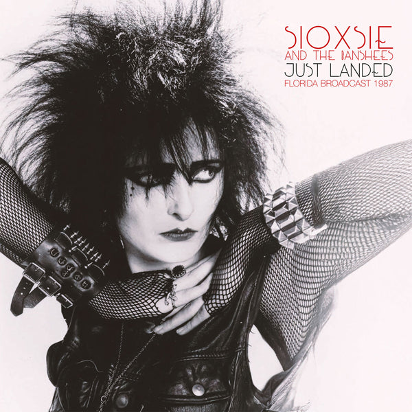 Siouxsie & The Banshees - Just Landed: Florida Broadcast 1987