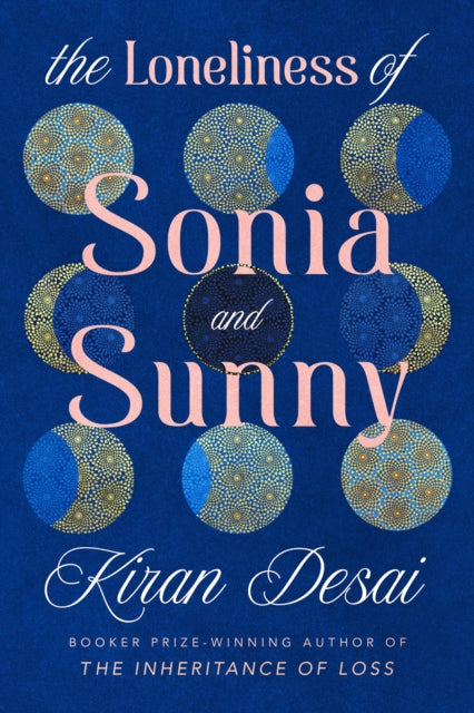 Desai, Kiran - The Loneliness Of Sonia And Sunny