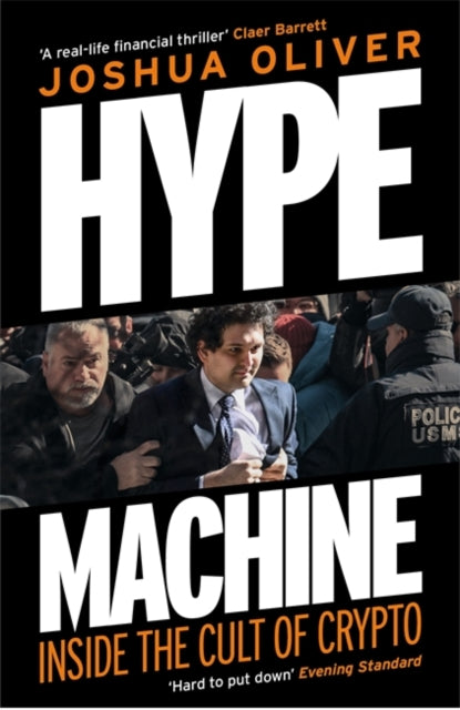 Oliver, Joshua - Hype Machine: Inside The Cult Of Crypto