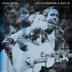 Rossen, Daniel (Grizzly Bear) - Live In Pioneertown & Santa Fe
