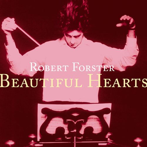 Forster, Robert - Beautiful Hearts (Fka 'I Had A New York Girlfriend') (2024 Reissue)