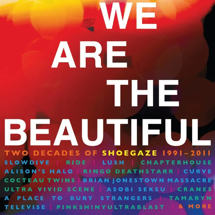 We Are The Beautiful: Two Decades of Shoegaze 1991-2011 - Various Artists