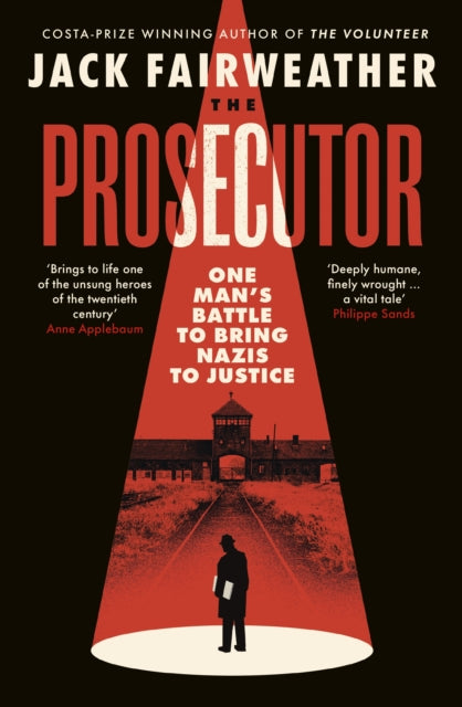 Fairweather, Jack - The Prosecutor: One Man's Battle To Bring Nazis To Justice