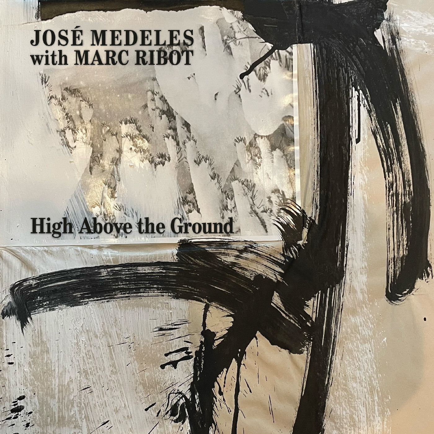 Medeles, Jose with Marc Ribot - High Above The Ground