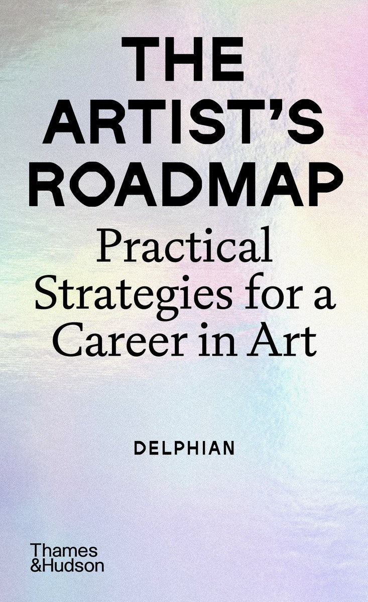 Delphian - The Artist's Roadmap: Practical Strategies for a Career in Art