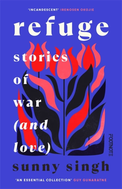 Singh, Sunny - Refuge: Stories of War (and Love)