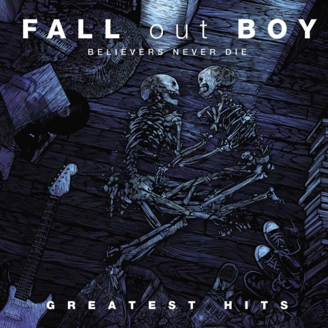 Fall Out Boy - Believers Never Die - Greatest Hits