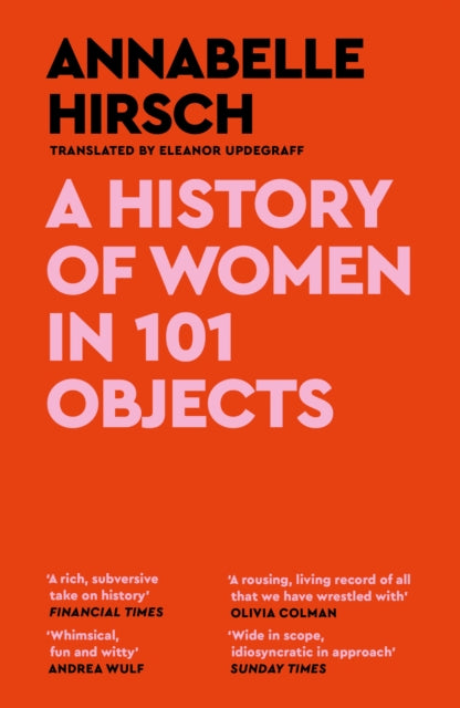 Hirsch, Annabell - History Of Women In 101 Objects