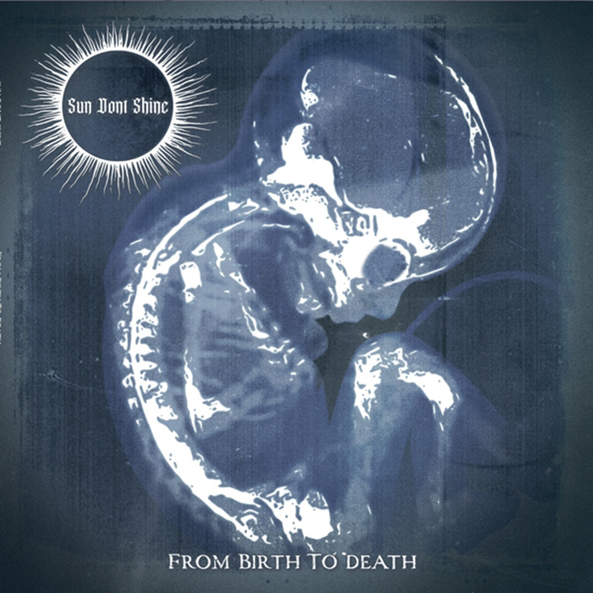 Sun Don't Shine - From Birth To Death