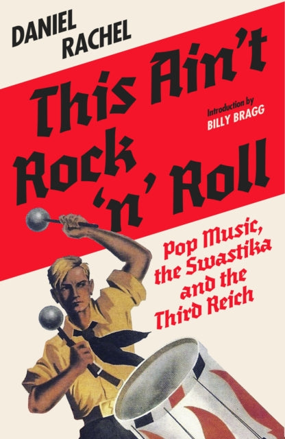 Rachel, Daniel - This Ain't Rock 'N' Roll: Pop Music, The Swastika And The Third Reich