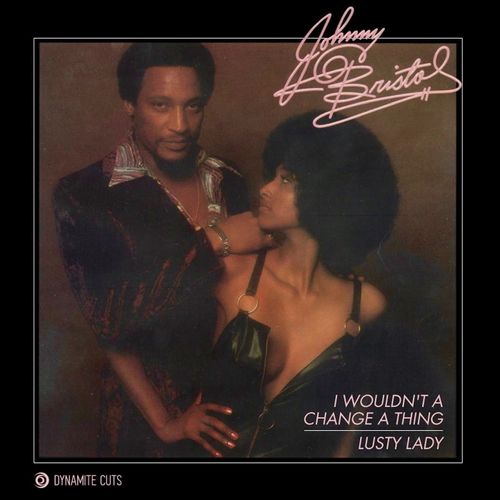 Bristol, Johnny - I Wouldn'T Change A Thing / Lusty Lady (2025 Reissue)