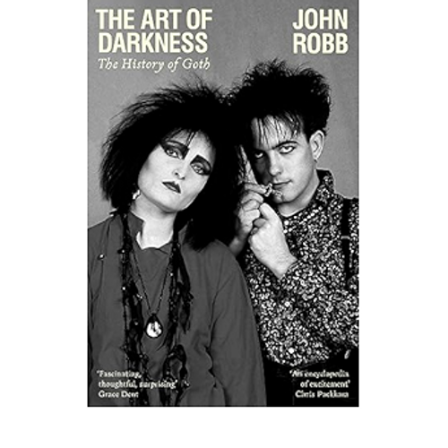 Robb, John - The Art Of Darkness: A History Of Goth