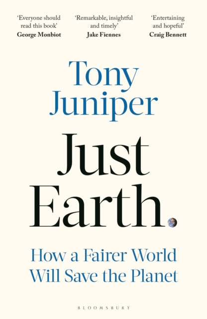 Juniper, Tony - Just Earth: How a Fairer World Will Save the Planet
