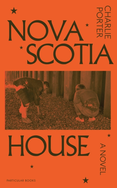 Porter, Charlie - Nova Scotia House: A Novel