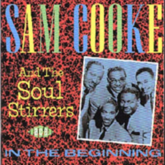 Cooke, Sam The Soul Stirrers - In The Beginning