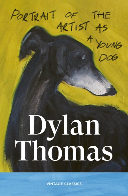 Thomas, Dylan - Portrait of the Artist as a Young Dog