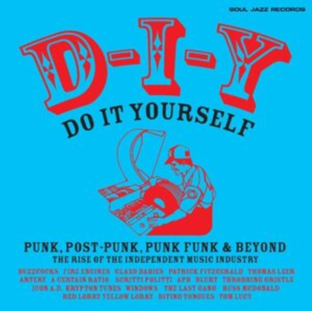 D-I-Y: Do-It-Yourself - Punk, Post Punk, Punk Funk & Beyond: The Rise Of The Independent Music Industry - Various Artists (Soul Jazz Records Presents) (2024 Reissue)