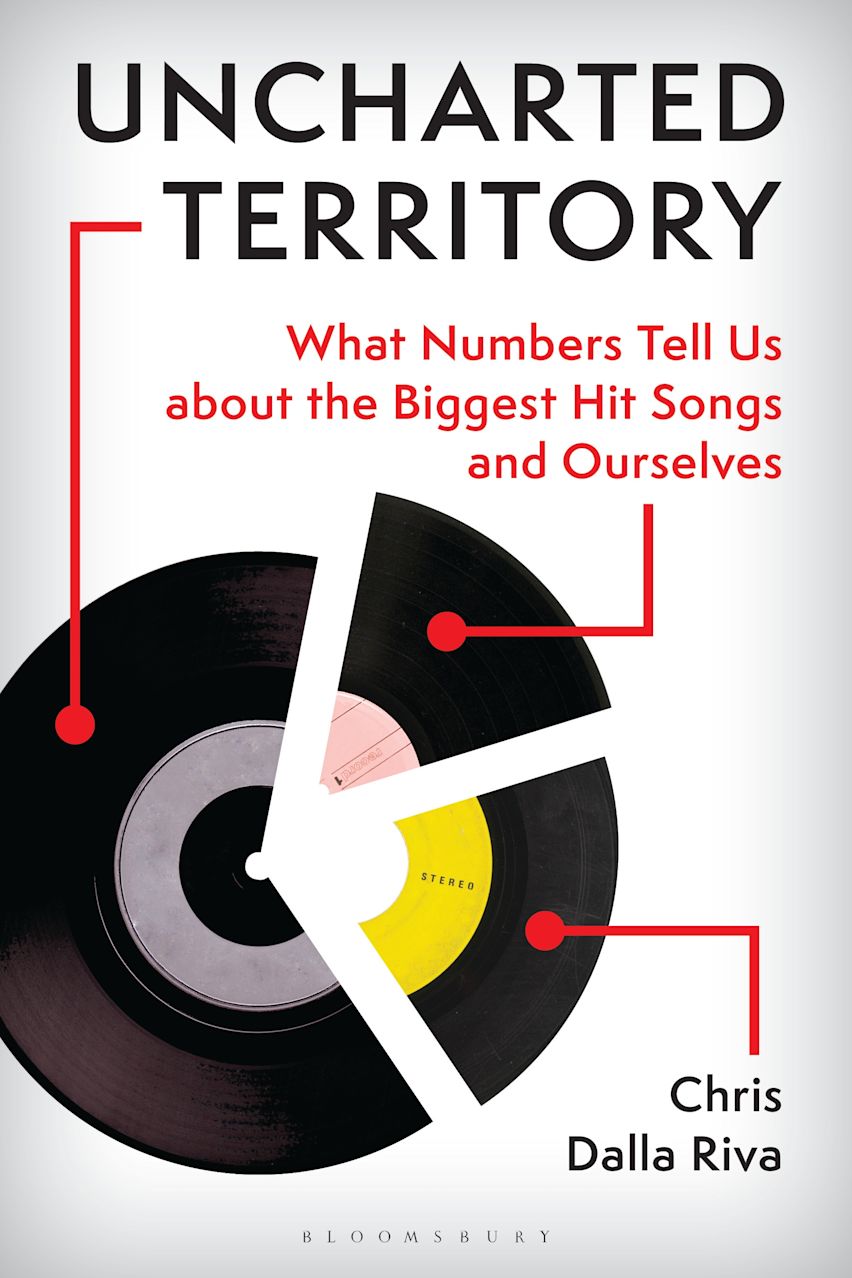 Riva, Chris Dalla - Uncharted Territory: What Numbers Tell Us About The Biggest Hit Songs And Ourselves