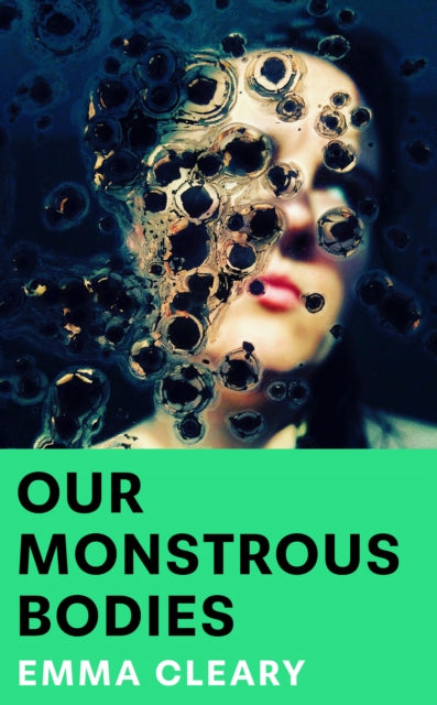 Cleary, Emma - Our Monstrous Bodies