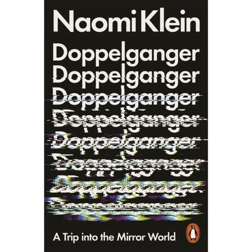 Klein, Naomi - Doppelganger: A Trip Into The Mirror World