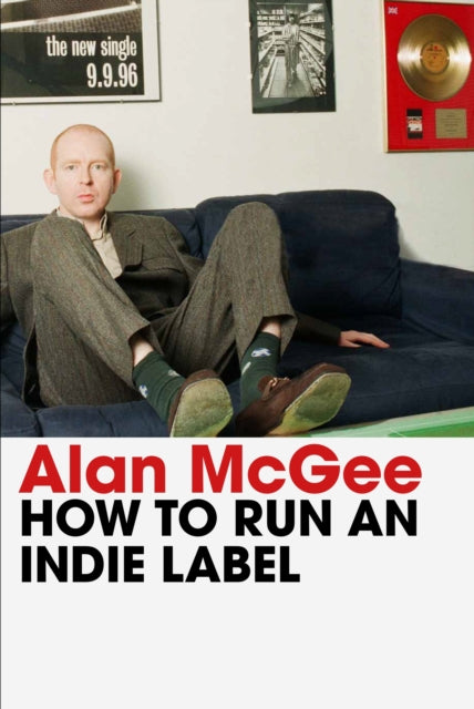Mcgee, Alan - How To Run An Indie Label