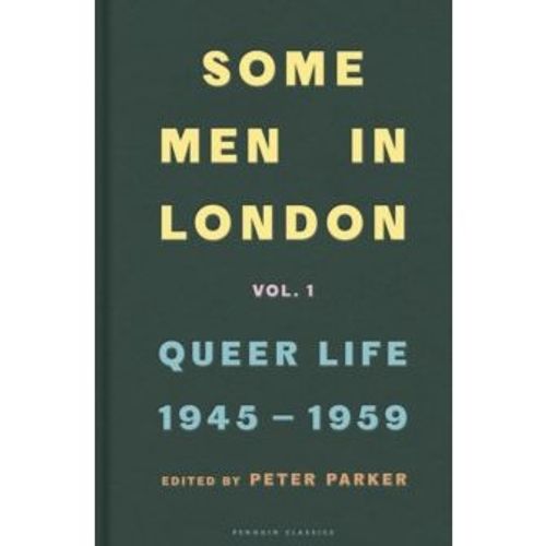 Parker, Peter - Some Men In London: Queer Life, 1945-1959