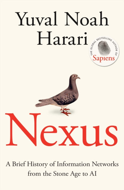 Harari, Yuval Noah - Nexus: A Brief History Of Information Networks From The Stone Age To Ai