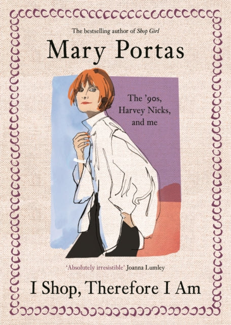 Portas, Mary - I Shop, Therefore I Am: The '90s, Harvey Nicks – and Me