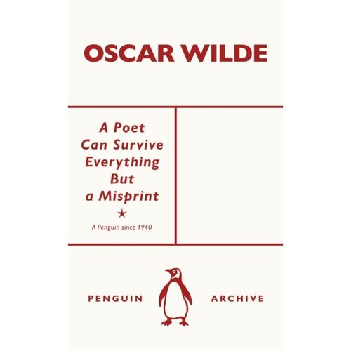 Wilde, Oscar - A Poet Can Survive Everything But A Misprint