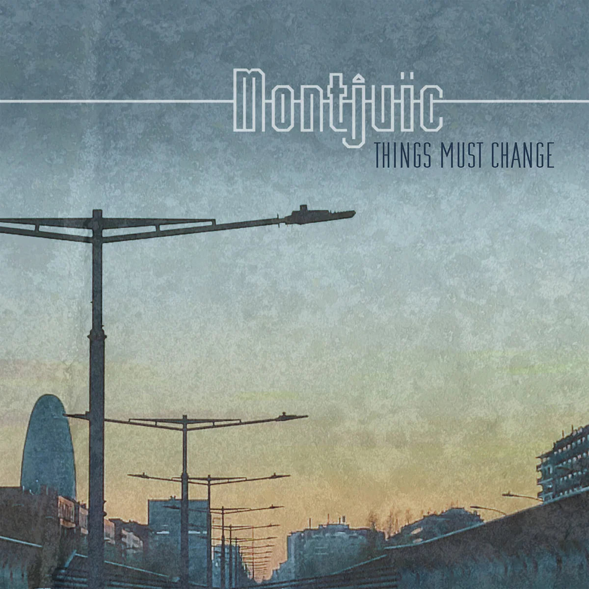 Montjuic - Things Must Change