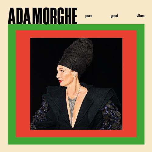 Morghe, Ada - Pure Good Vibes