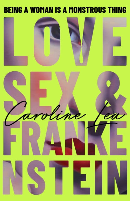 Lea, Caroline - Love, Sex & Frankenstein