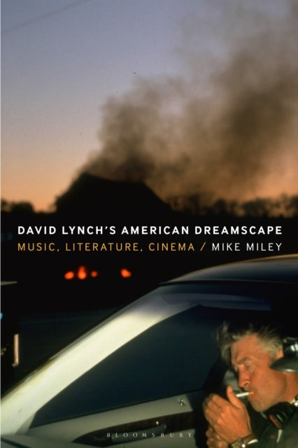 Miley, Mike - David Lynch's American Dreamscape : Music, Literature, Cinema
