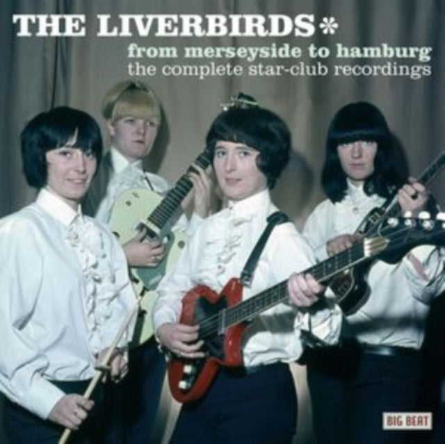 Liverbirds, The - From Merseyside To Hamburg: The Complete Star-Club Recordings