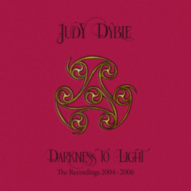 Dyble, Judy - Darkness To Light: The Recordings 2004-2006