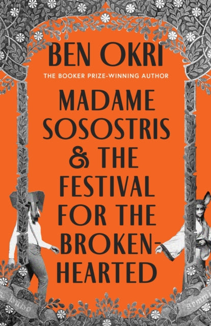 Okri, Ben - Madame Sosostris & the Festival for the Broken-Hearted