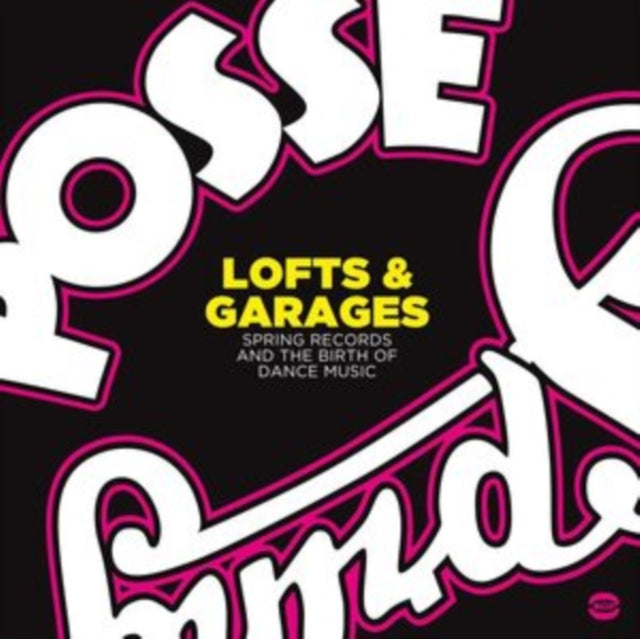 Lofts & Garages - Spring Records And The Birth Of Dance Music - Lofts & Garages - Spring Records And The Birth Of Dance Music