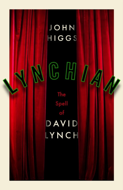 Higgs, John - Lynchian : The Spell of David Lynch