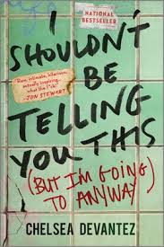 Devantez, Chelsea - I Shouldnt Be Telling You This: (But I'm Going to Anyway)