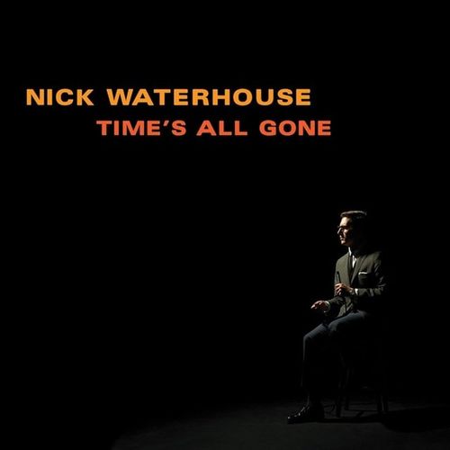 Waterhouse, Nick - Time's All Gone (2024 Reissue)
