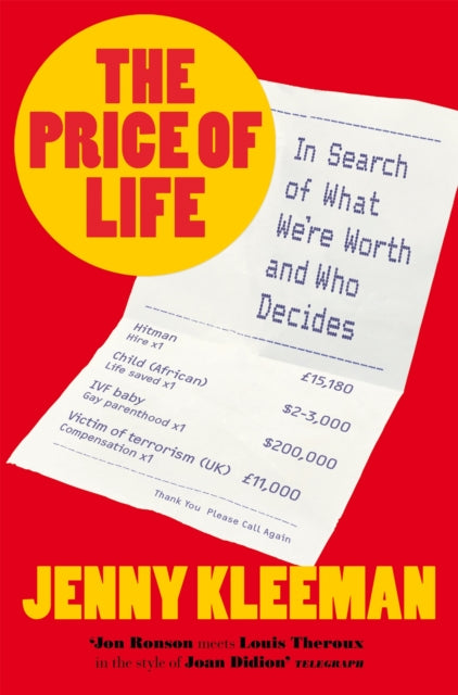 Kleeman, Jenny - The Price Of Life: In Search Of What We're Worth And Who Decides