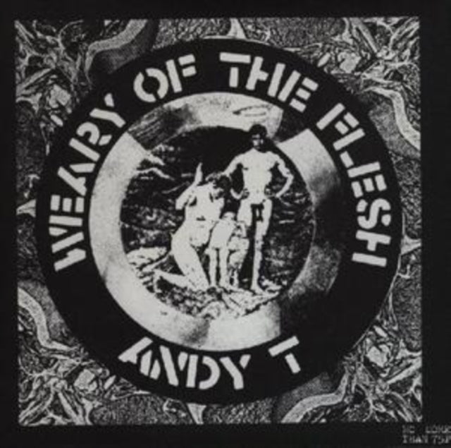 T, Andy - Weary Of The Flesh (2025 Reissue)
