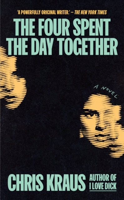 Kraus, Chris - The Four Spent the Day Together
