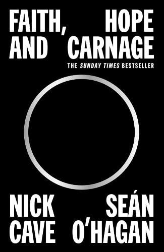 Cave, Nick And Sean O'Hagan - Faith, Hope And Carnage