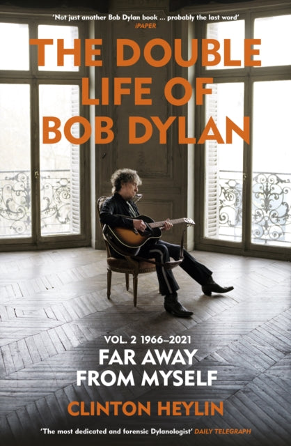 Heylin, Clinton - The Double Life Of Bob Dylan Volume 2: 1966-2021