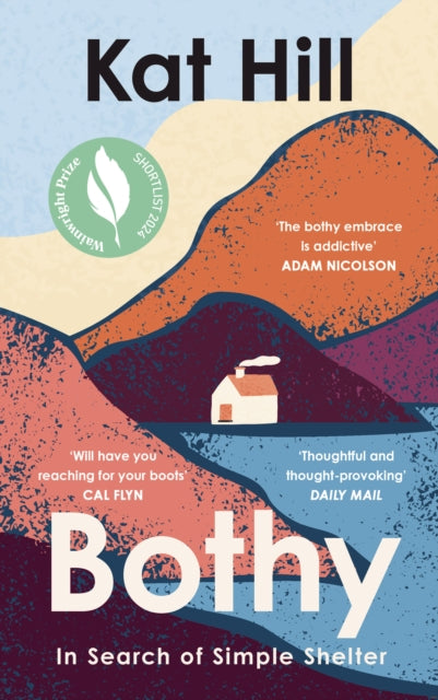 Hill, Kat - Bothy: In Search Of Simple Shelter