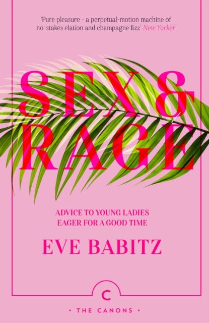 Babitz , Eve - Sex & Rage : Advice To Young Ladies Eager For A Good Time