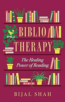 Shah, Bijal - Bibliotherapy : The Healing Power of Reading