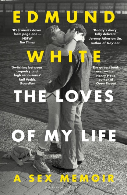 White, Edmund - The Loves of My Life: A Sex Memoir